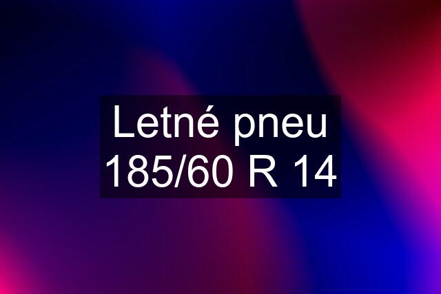 Letné pneu 185/60 R 14