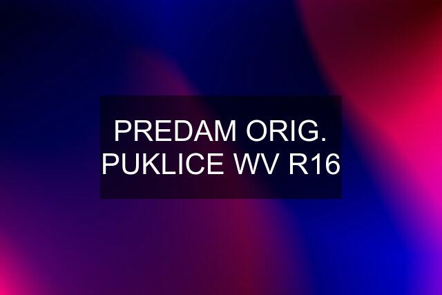 PREDAM ORIG. PUKLICE WV R16