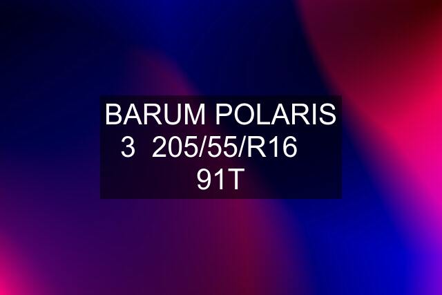 BARUM POLARIS 3  205/55/R16    91T