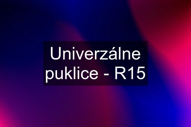 Univerzálne puklice - R15