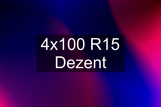 4x100 R15 Dezent