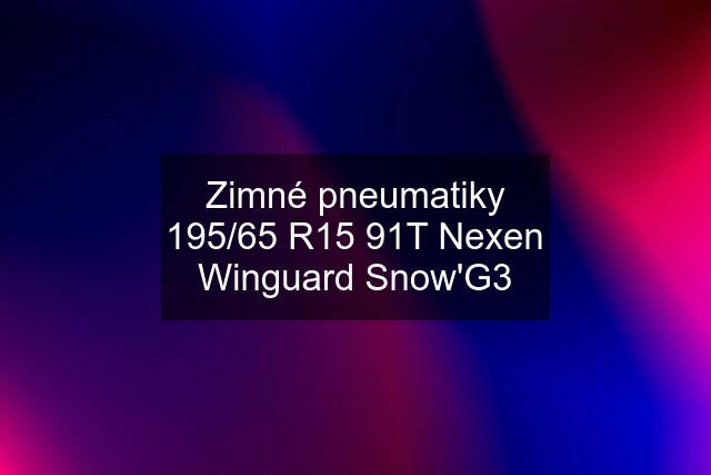 Zimné pneumatiky 195/65 R15 91T Nexen Winguard Snow'G3