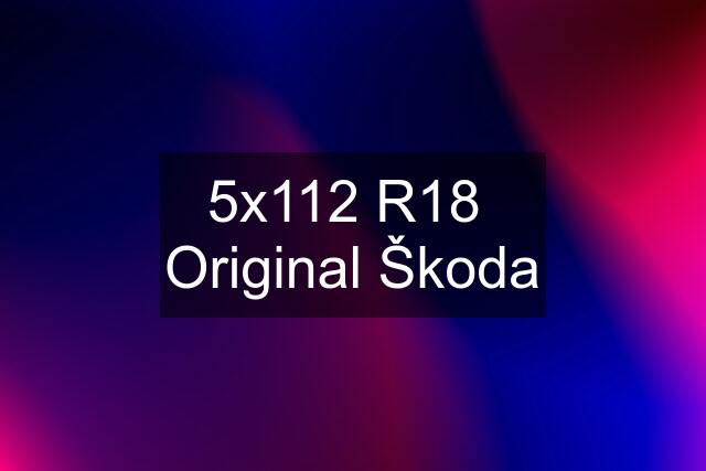 5x112 R18  Original Škoda