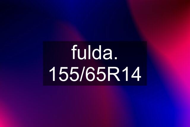 fulda. 155/65R14