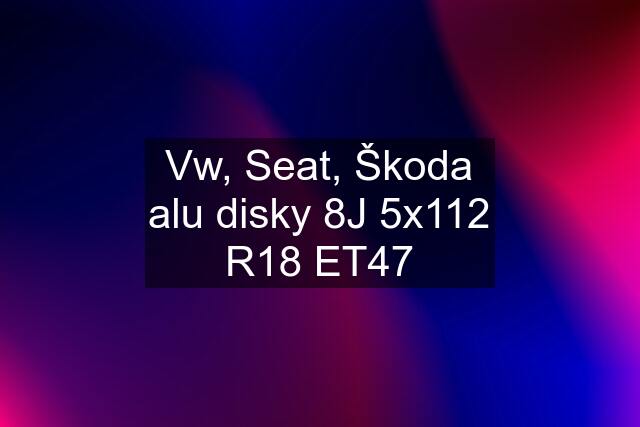 Vw, Seat, Škoda alu disky 8J 5x112 R18 ET47