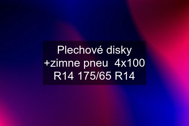 Plechové disky +zimne pneu  4x100 R14 175/65 R14