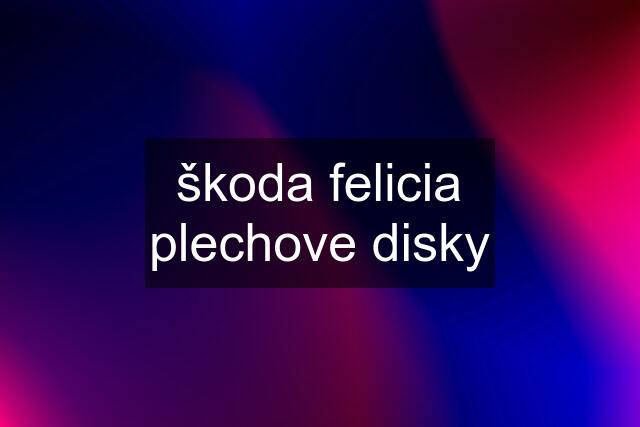 škoda felicia plechove disky