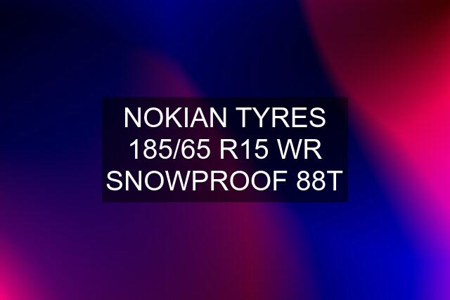 NOKIAN TYRES 185/65 R15 WR SNOWPROOF 88T