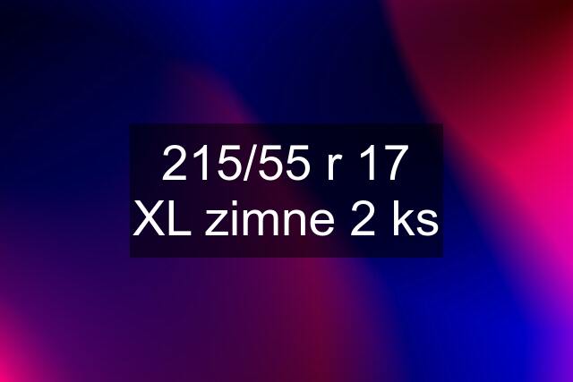 215/55 r 17 XL zimne 2 ks