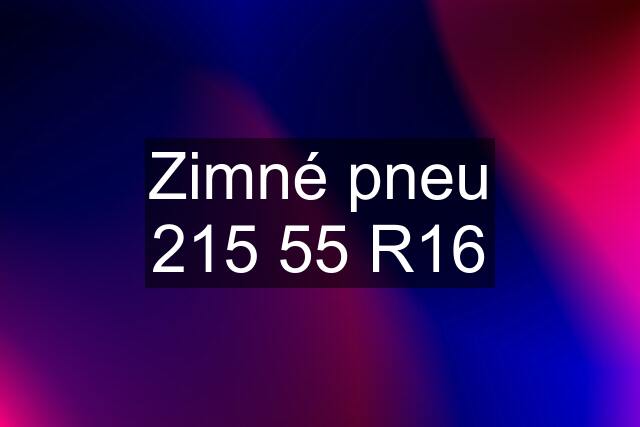 Zimné pneu 215 55 R16