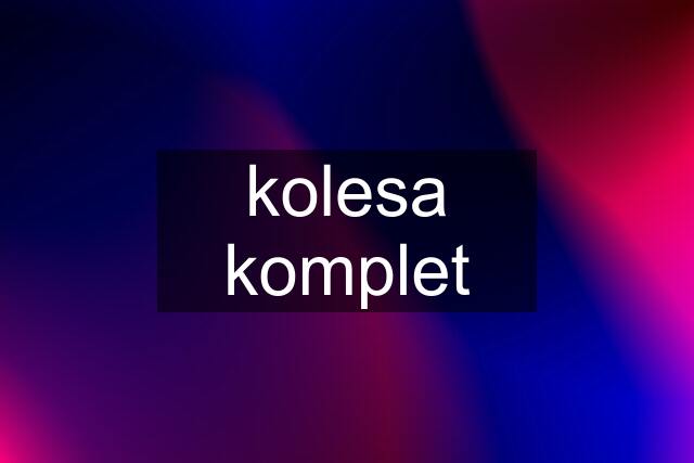 kolesa komplet