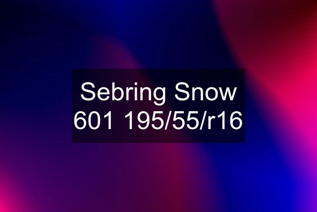 Sebring Snow 601 195/55/r16