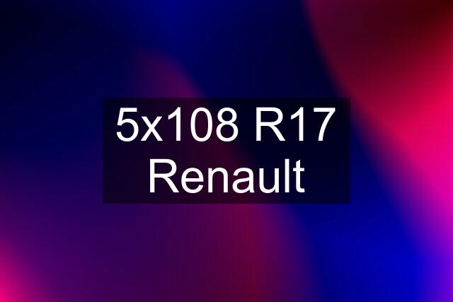 5x108 R17 Renault