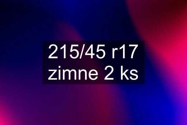 215/45 r17 zimne 2 ks