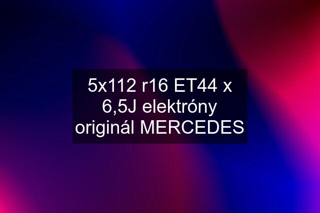 5x112 r16 ET44 x 6,5J elektróny originál MERCEDES