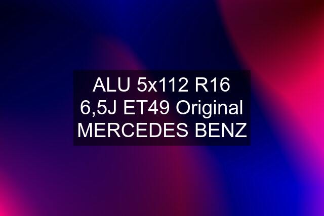 ALU 5x112 R16 6,5J ET49 Original MERCEDES BENZ