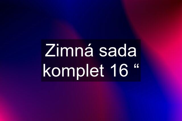 Zimná sada komplet 16 “