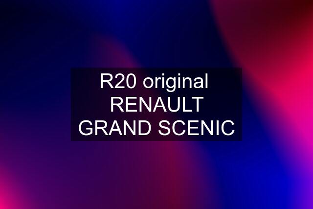 R20 original  RENAULT GRAND SCENIC