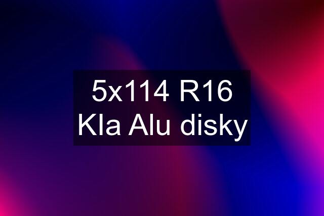 5x114 R16 KIa Alu disky