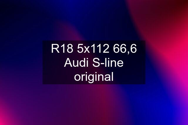 R18 5x112 66,6 Audi S-line original