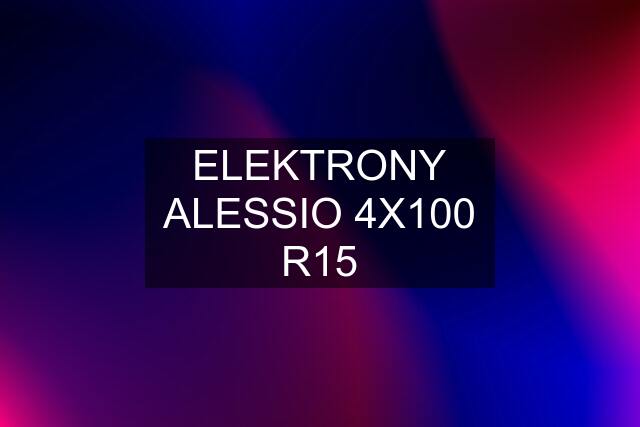 ELEKTRONY ALESSIO 4X100 R15