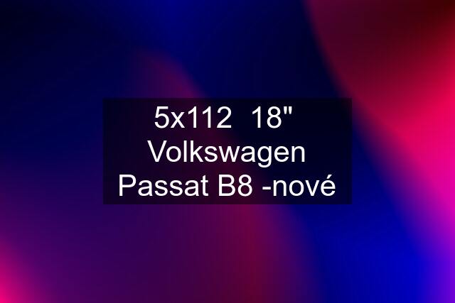 5x112  18"  Volkswagen Passat B8 -nové