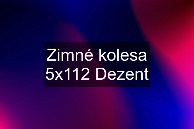 Zimné kolesa 5x112 Dezent