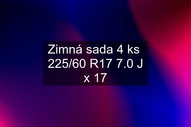 Zimná sada 4 ks  225/60 R17 7.0 J x 17