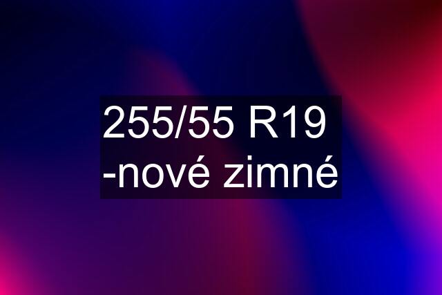 255/55 R19  -nové zimné