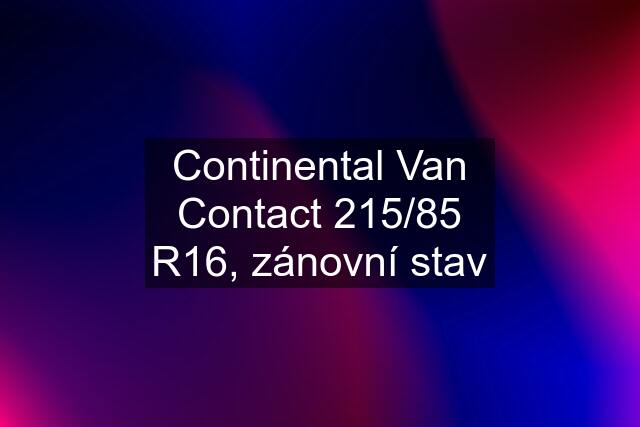 Continental Van Contact 215/85 R16, zánovní stav