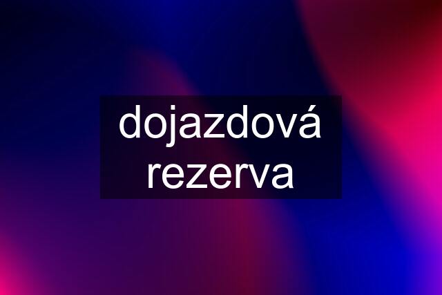 dojazdová rezerva