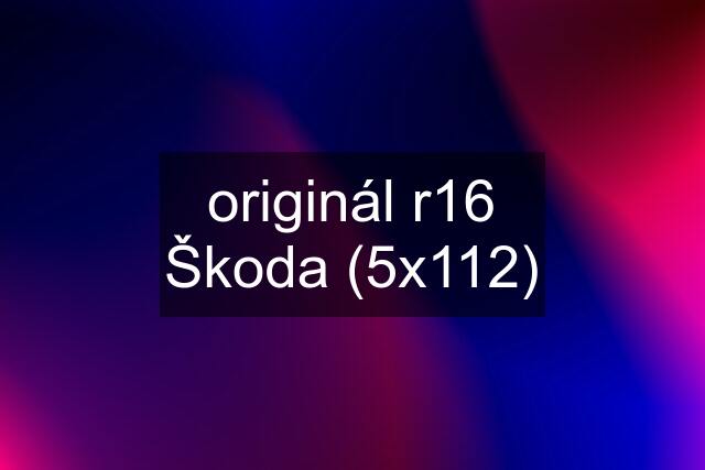 originál r16 Škoda (5x112)