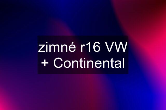 zimné r16 VW + Continental