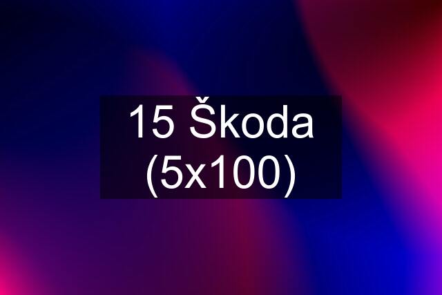 "15" Škoda (5x100)