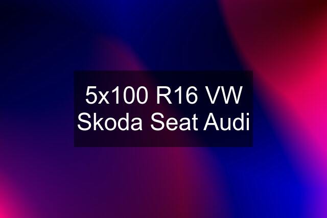 5x100 R16 VW Skoda Seat Audi