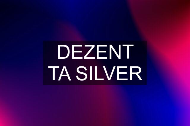 DEZENT TA SILVER