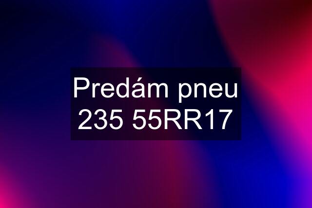 Predám pneu 235 55RR17