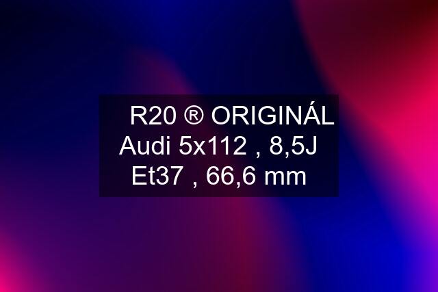 ✅ R20 ®️ ORIGINÁL Audi 5x112 , 8,5J Et37 , 66,6 mm