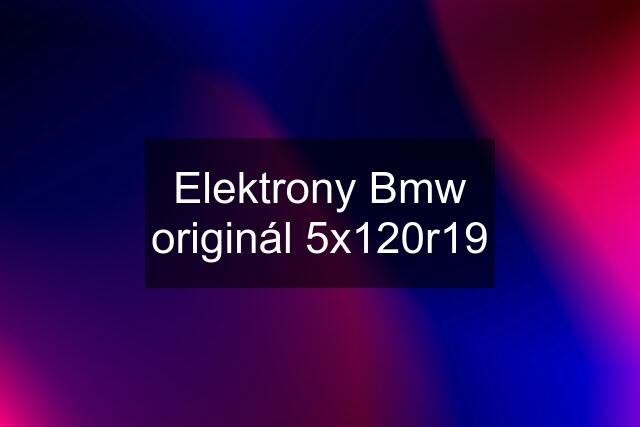 Elektrony Bmw originál 5x120r19