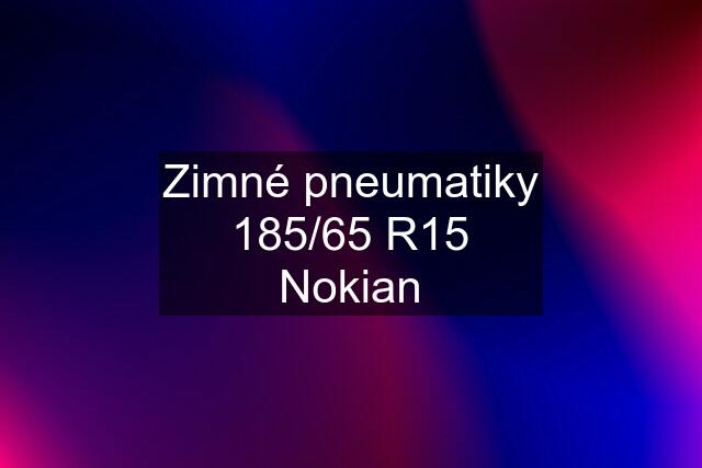 Zimné pneumatiky 185/65 R15 Nokian