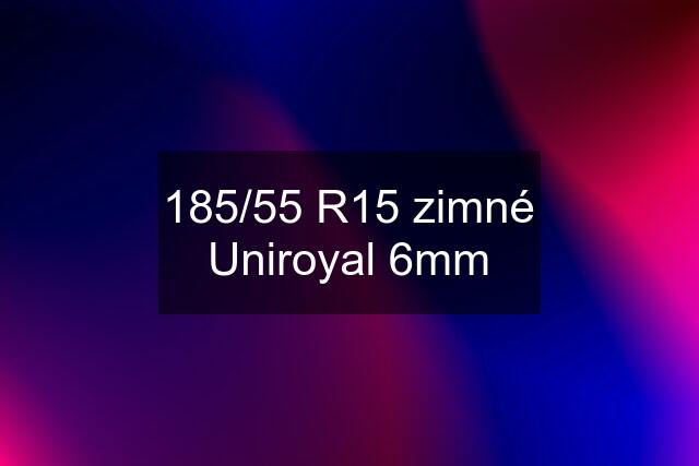 185/55 R15 zimné Uniroyal 6mm