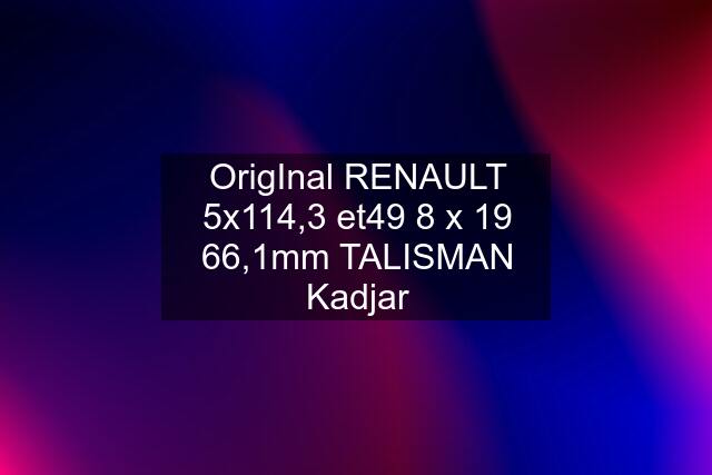 OrigInal RENAULT 5x114,3 et49 8 x 19 66,1mm TALISMAN Kadjar