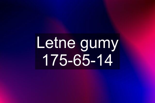 Letne gumy 175-65-14