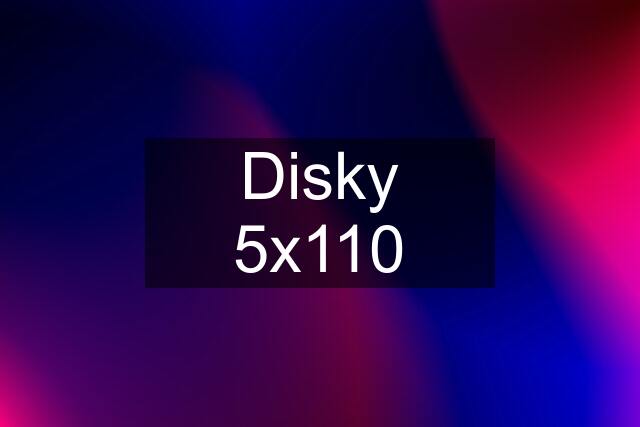 Disky 5x110