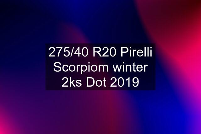 275/40 R20 Pirelli Scorpiom winter 2ks Dot 2019