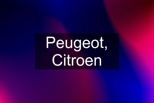 Peugeot, Citroen