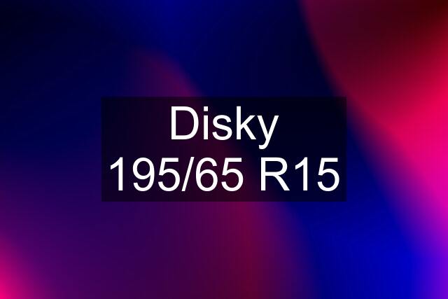 Disky 195/65 R15