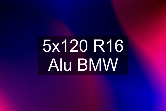 5x120 R16 Alu BMW
