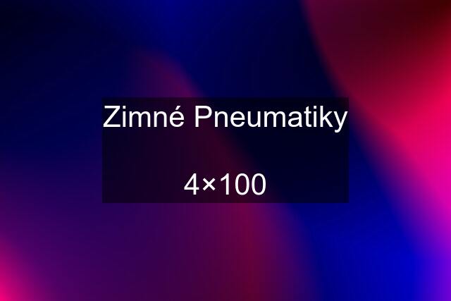 Zimné Pneumatiky  4×100