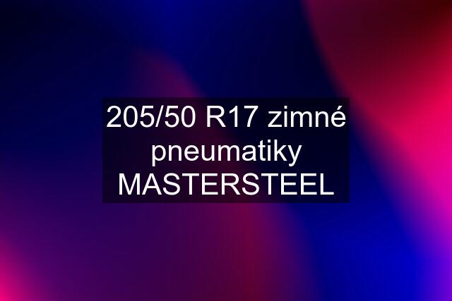 205/50 R17 zimné pneumatiky MASTERSTEEL